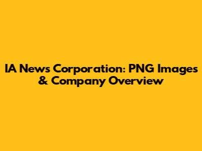 IA News Corporation: PNG Images & Company Overview