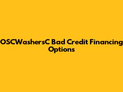 OSCWashersC Bad Credit Financing Options